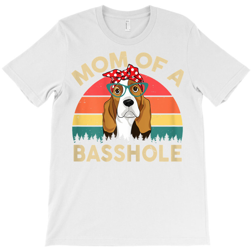 Basset Hound Shirt Gifts Mom Of A Basshole Womens T Shirt T-Shirt by hapusajehae | Artistshot