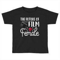 Future Of Film Is Female Filmmaker Movie Director Filmmaking Toddler T-shirt | Artistshot