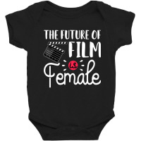 Future Of Film Is Female Filmmaker Movie Director Filmmaking Baby Bodysuit | Artistshot