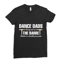 Dance Dads Hang Out At The Barre Make It A Double Pirouette Ladies Fitted T-shirt | Artistshot