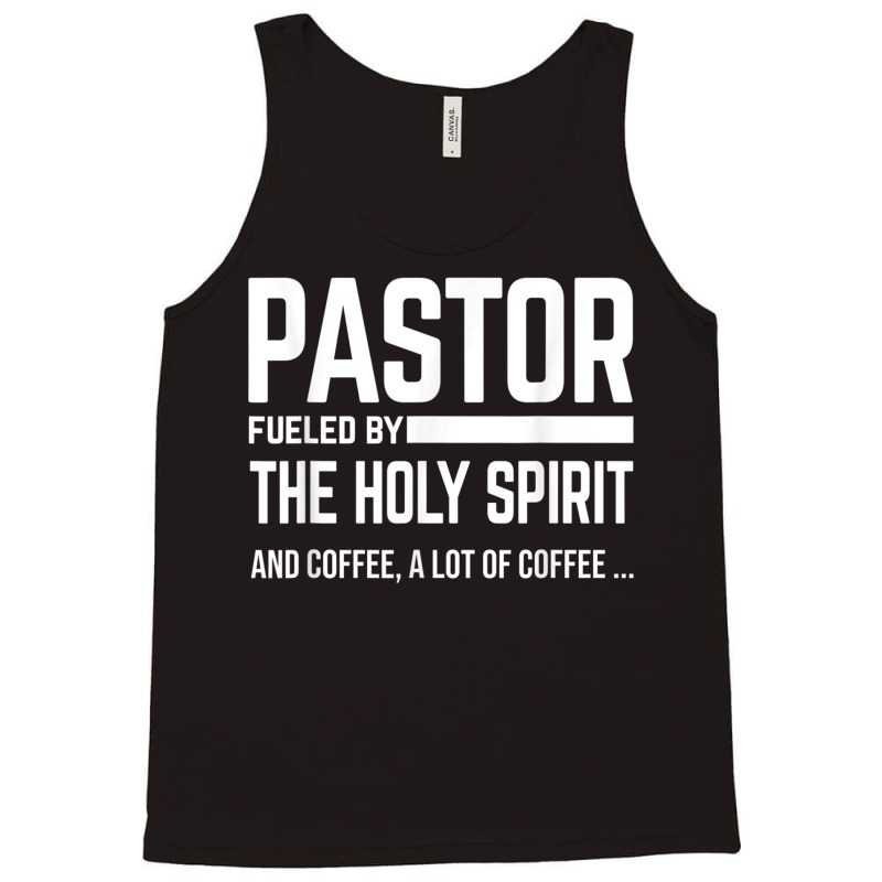 Pastor Fueled By Holy Spirit And Coffee Church Pastor Tank Top | Artistshot