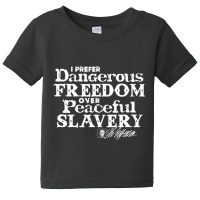 Dangerous Freedom Over Peaceful Slavery Jefferson Baby Tee | Artistshot