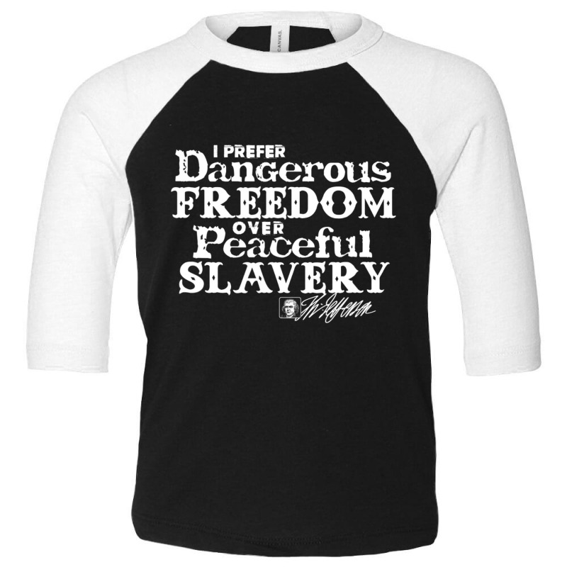 Dangerous Freedom Over Peaceful Slavery Jefferson Toddler 3/4 Sleeve Tee | Artistshot