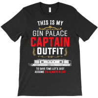 Canal Boat & Narrowboat Gin Palace Captain For Boat Owner T Shirt T-shirt | Artistshot