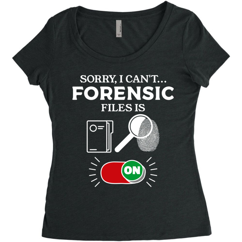 Sorry I Can't Forensic Files Is On Forensic Investigator Pullover Hood Women's Triblend Scoop T-shirt by cm-arts | Artistshot