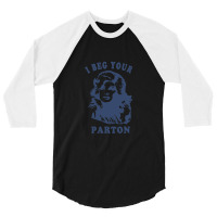 I Beg Your Parton-retro 3/4 Sleeve Shirt | Artistshot