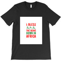 I Bless The Reins Down In Africa T-shirt | Artistshot