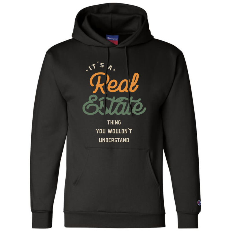 A Real Estate Thing, You Wouldn't Understand Champion Hoodie by cidolopez | Artistshot