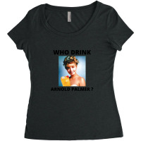 Who Drink Arnold Palmer Funny Saying Women's Triblend Scoop T-shirt | Artistshot