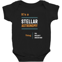 A Stellar Astronomy Thing You Wouldn't Understand Baby Bodysuit | Artistshot