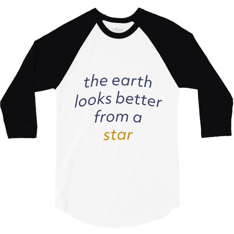 Earth Looks Better From A Star V2 3/4 Sleeve Shirt by STEVERAMER | Artistshot