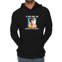 Who Drink Arnold Palmer Funny Beer Lovers Quotes 1 Lightweight Hoodie | Artistshot