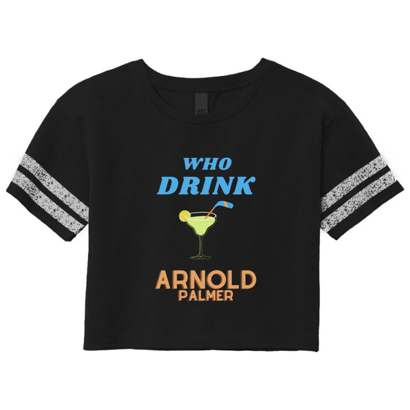 Who Drink Arnold Palmer Arnold Palmer T-shirt 1 Scorecard Crop Tee by ChristineSmoker | Artistshot