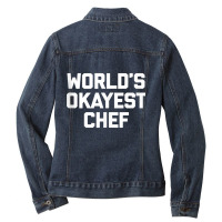 World's Okayest Chef T Shirt Funny Chef Cooking Food Chef Tank Top Ladies Denim Jacket | Artistshot