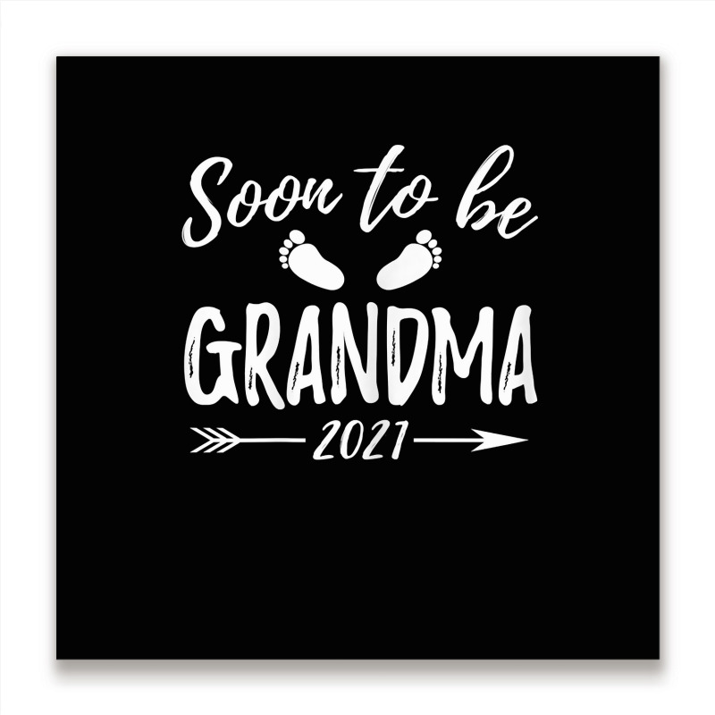 Womens Soon To Be Grandma Est.2021 Pregnancy Announcement T Shirt Metal Print Square | Artistshot