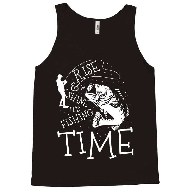 Fishing,lovers,rise,and,shine,it's,fishing,time,white,family,funny,fat Tank Top | Artistshot