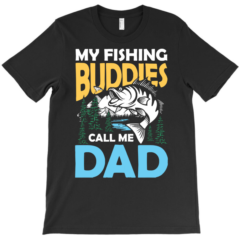 Fishing,partners,my,fishing,buddies,call,me,dad,-,fishing,partner,fami T-shirt | Artistshot