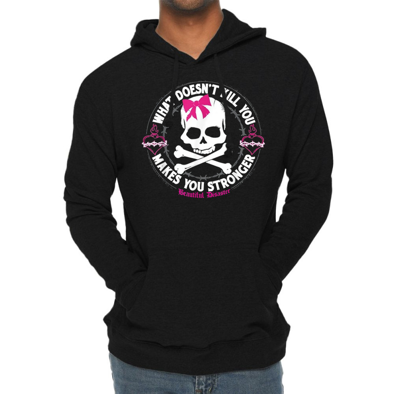 Beautiful Disaster What Doesn't Kill You Makes You Stronger T Shirt Lightweight Hoodie by hapusajehae | Artistshot