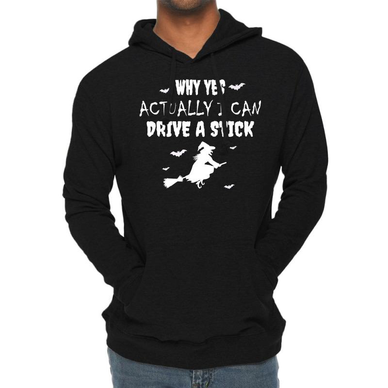 Why Yes Actually I Can Drive A Stick   Witch Halloween Day Premium T S Lightweight Hoodie by pofijinashu | Artistshot