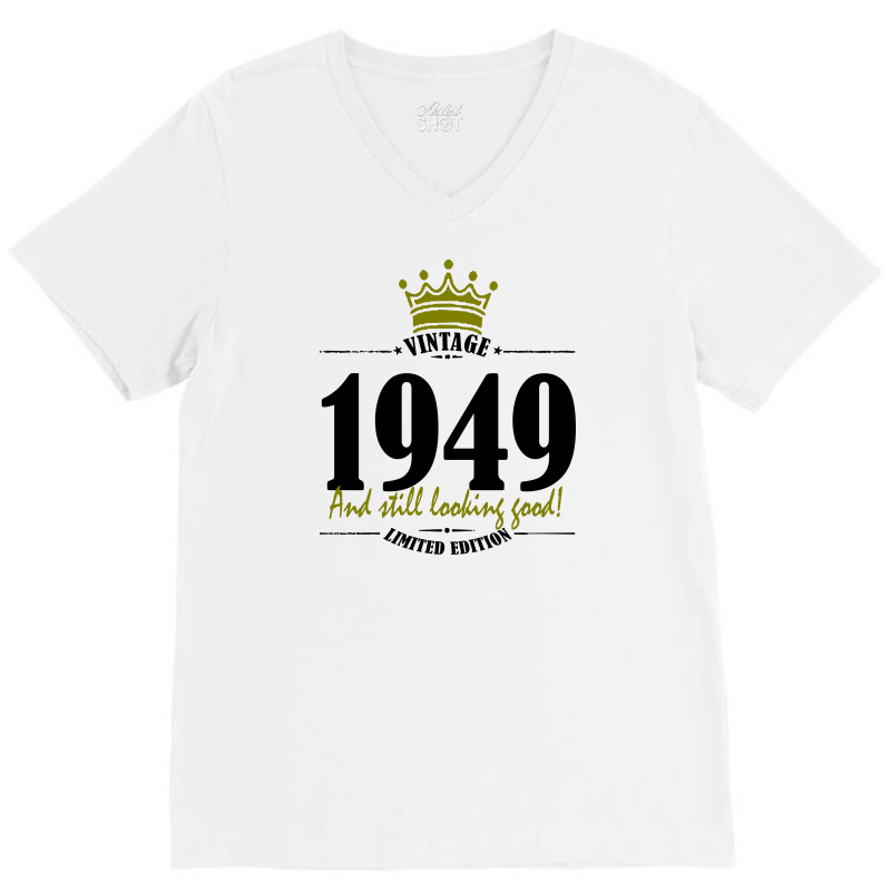 Vintage 1949 And Still Looking Good V-neck Tee | Artistshot