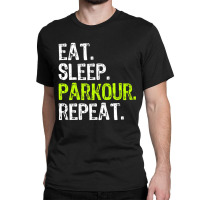 Eat Sleep Parkour Repeat Classic T-shirt | Artistshot