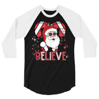 Believe Santa Claus Funny Christmas Party Merry Christmas Tank Top 3/4 Sleeve Shirt | Artistshot