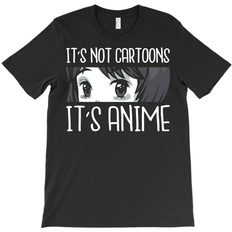 Anime Girl L It S Not Cartoons It S Anime L Anime Lover Gift T-shirt | Artistshot