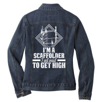 Scaffolder I Get Paid Scaffold Builder Scaffolding Ladies Denim Jacket | Artistshot