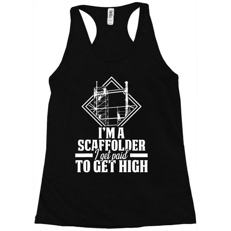 Scaffolder I Get Paid Scaffold Builder Scaffolding Racerback Tank by cm-arts | Artistshot