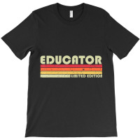 Educator Job Title Profession Birthday Worker T-shirt | Artistshot