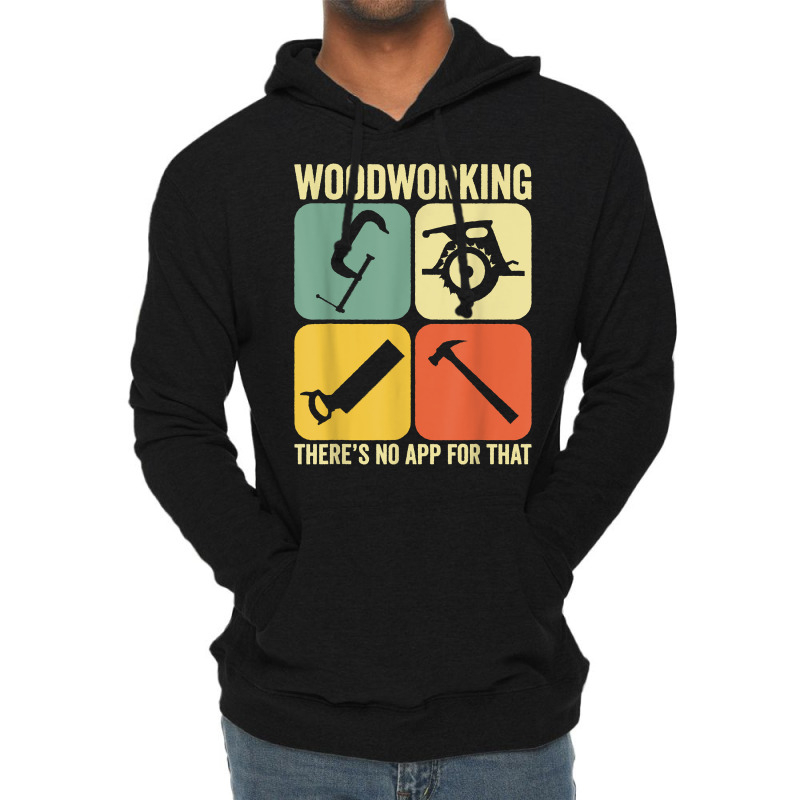 Woodworking There's No App Circular Saw Woodworker T Shirt Lightweight Hoodie | Artistshot