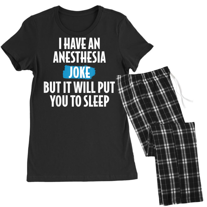 I Have An Anesthesia Joke Funny Anesthesiologist T Shirt Women's Pajamas Set | Artistshot