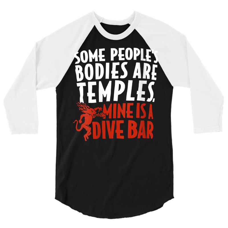 Womens Some People's Bodies Are Temples Mine Is A Dive Bar V Neck T Sh 3/4 Sleeve Shirt by cipaehuwogi1 | Artistshot