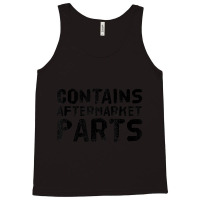 Contains Aftermarket Parts Amputation Prosthesis Tank Top | Artistshot