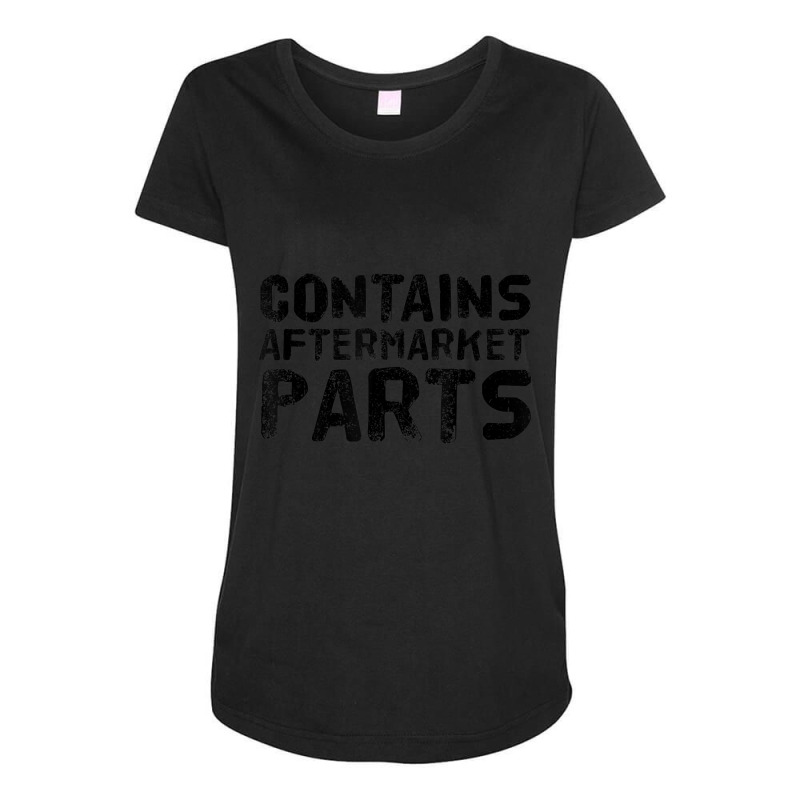 Contains Aftermarket Parts Amputation Prosthesis Maternity Scoop Neck T-shirt by cm-arts | Artistshot