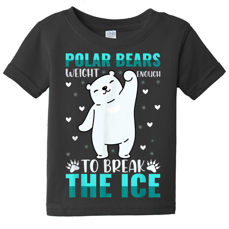 The Polar Bears Weight Enough To Break The Ice Is The Best Baby Tee by Deluxe | Artistshot