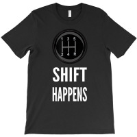 Shift Happens Car Guy Racing T-shirt | Artistshot