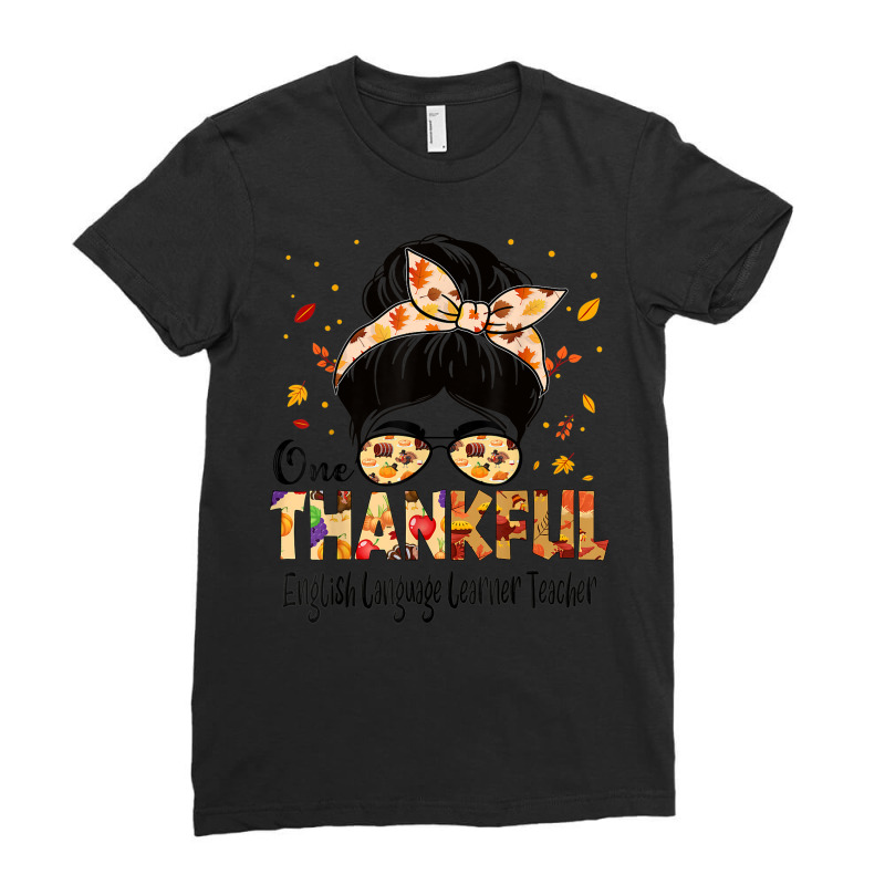 English Language Learner Teacher One Thankful Thanksgiving Ladies Fitted T-Shirt by Deluxe | Artistshot