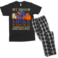 My Broom Broke So Now I'm An Anesthesiologist Funny Men's T-shirt Pajama Set | Artistshot