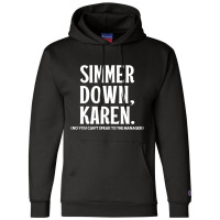 Simmer Down Karen You Can't Speak To Manager Karen Slang Champion Hoodie | Artistshot