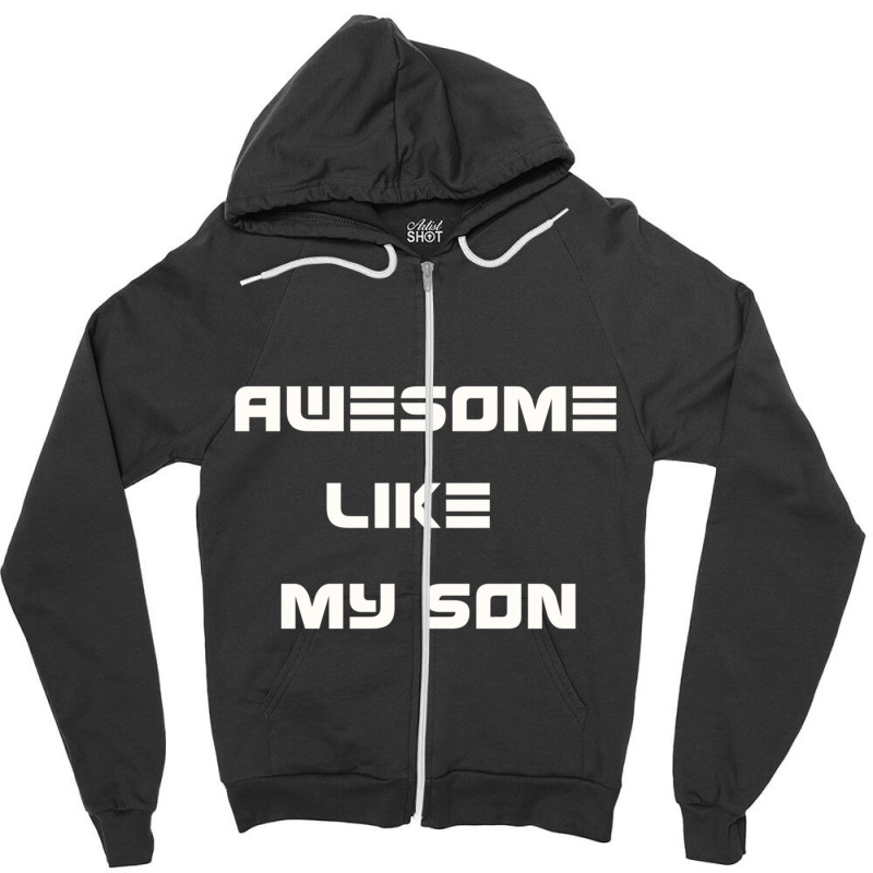 Awesome Like My Son, Mom Gift, Awesome Son Shirt, Gift For Mom, Gift F Zipper Hoodie | Artistshot