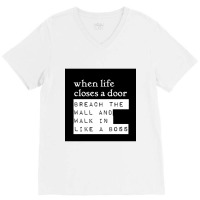 When Life Closes A Door, Breach The Wall And Walk In Like A Boss - Mor V-neck Tee | Artistshot