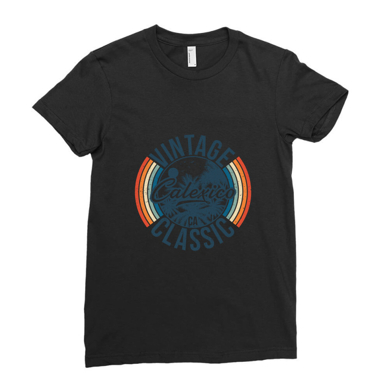 I Love Calexico California Retro Vintage Classic Limited Edition Ladies Fitted T-Shirt by hardrollsjudo | Artistshot