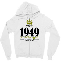 Vintage 1949 And Still Looking Good Zipper Hoodie | Artistshot
