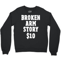 Broken Arm Gifts For Kids Broken Arm Story $10 Crewneck Sweatshirt | Artistshot