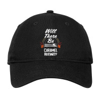 Will There Be Caramel Budino Funny Thanksgiving Humor Adjustable Cap | Artistshot