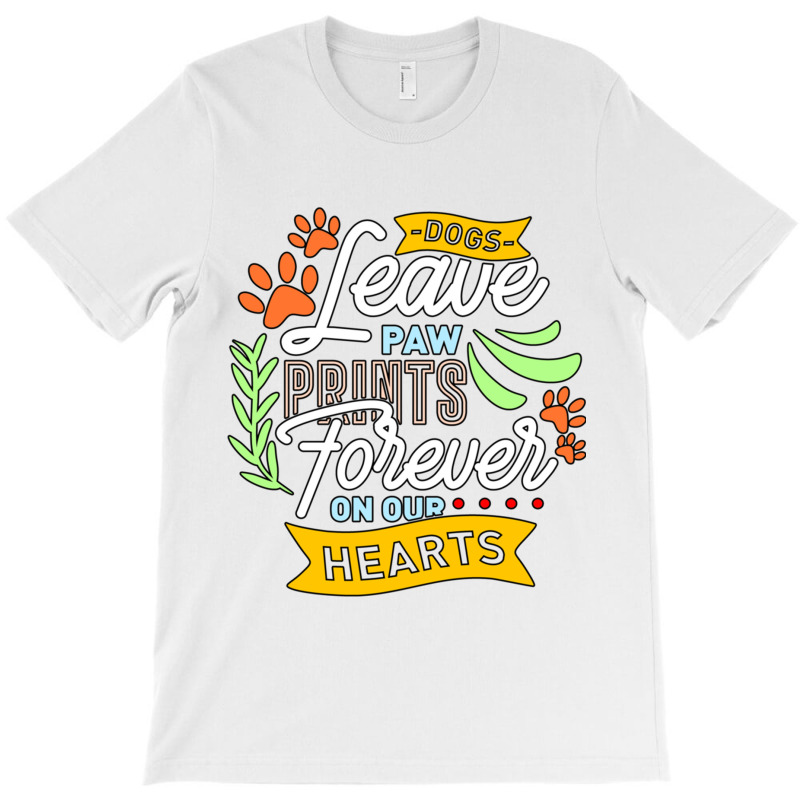 Dog Leave Paw Prints Forever On Our Hearts T-shirt | Artistshot