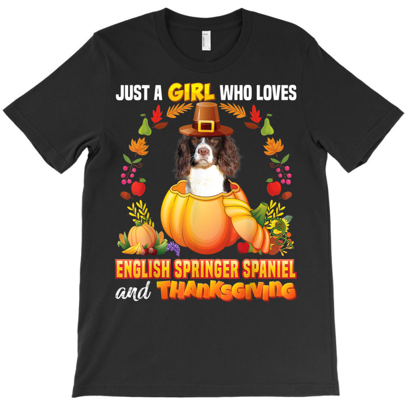 Just A Girl Who Loves English Springer Spaniel Thanksgiving T-Shirt by Queens | Artistshot