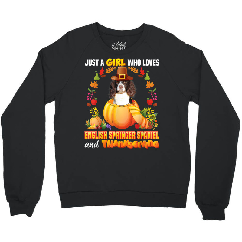 Just A Girl Who Loves English Springer Spaniel Thanksgiving Crewneck Sweatshirt by Queens | Artistshot