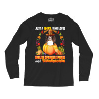 Just A Girl Who Loves English Springer Spaniel Thanksgiving Long Sleeve Shirts | Artistshot